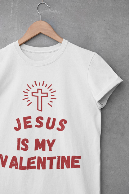 Jesus is My Valentine T Shirt